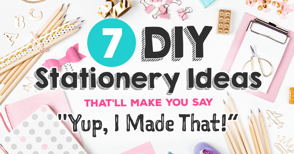 7 DIY Stationery Ideas That’ll Make You Say “Yup, I Made That!”